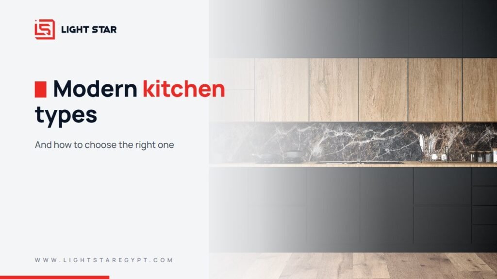 Modern Kitchen Types and How to Choose the Right One